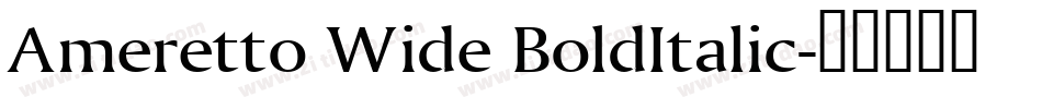 Ameretto Wide BoldItalic字体转换